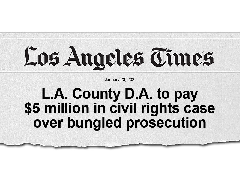 L.A. County D.A. to pay $5 million in civil rights case over bungled prosecution